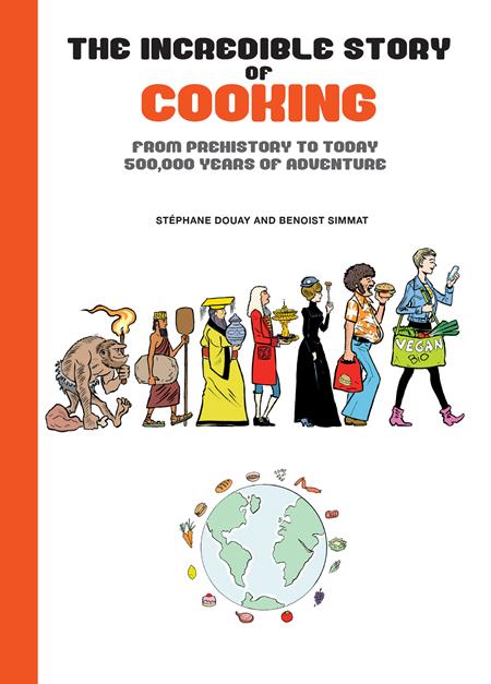 Incredible Story Of Cooking  | Hardcover From Prehistory To Today 500000 Years Of Adventure - Graphic Novels - Image - Pop Weasel