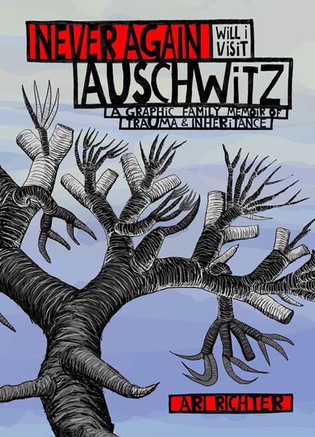 Never Again Will I Visit Auschwitz  | Hardcover A Graphic Family Memoir Of Trauma & Inheritance image - Graphic Novels - Image - Pop Weasel