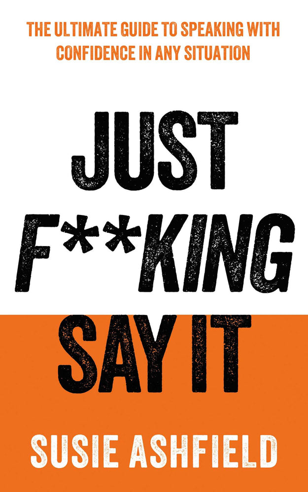 Just F**king Say It The Ultimate Guide to Speaking with Confidence image - Books - Image - Pop Weasel