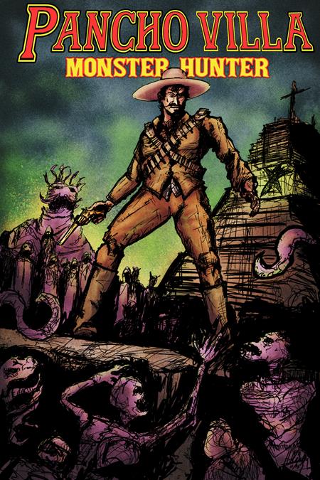 Pancho Villa Monster Hunter #1 (of 3)  C Hector Rodriguez Iii Homage Var