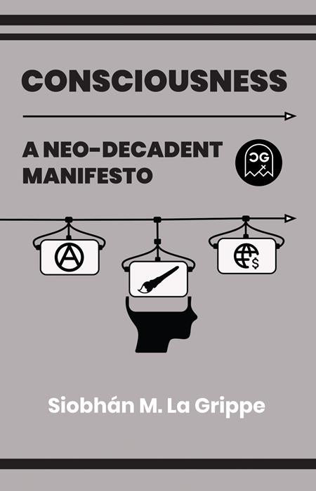 Consciousness A Neo-Decadent Manifesto | One Shot