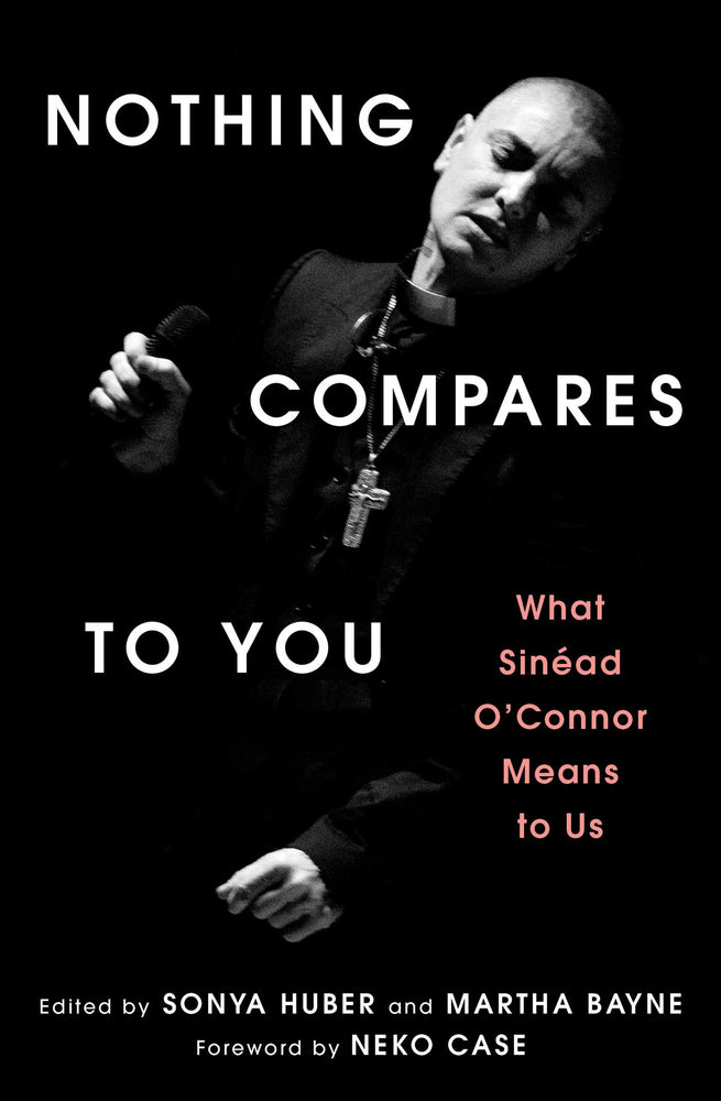 Nothing Compares To You: What Sinead O'connor Means To Us - Books - Image - Pop Weasel