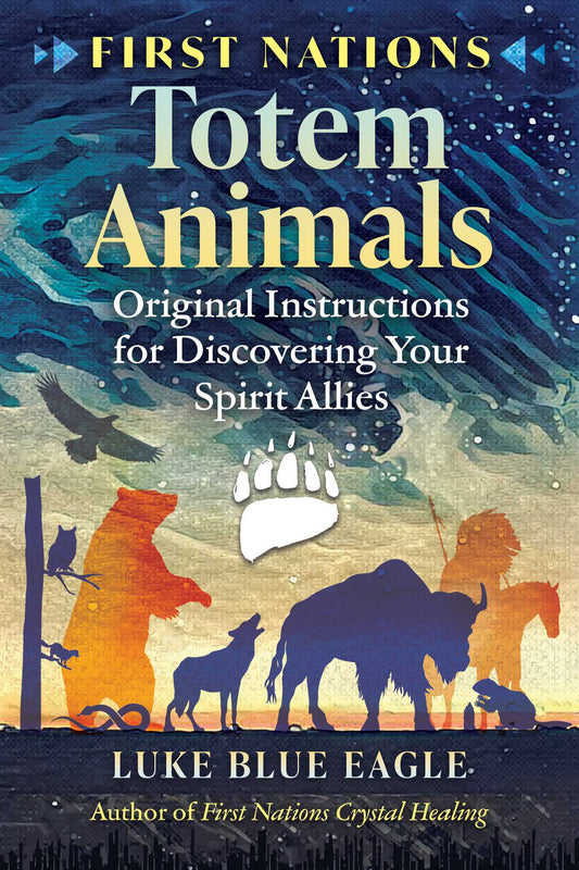 First Nations Totem Animals: Original Instructions for Discovering Your Spirit Allies | TPB