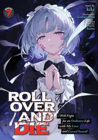 ROLL OVER AND DIE: I Will Fight for an Ordinary Life with My Love and Cursed Sword! (Light Novel) Vol. 7 | TPB