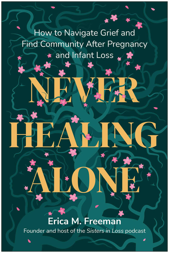 Never Healing Alone: How to Navigate Grief and Find Community After Pregnancy and Infant Loss | TPB - Books - Image - Pop Weasel