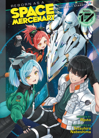 Reborn as a Space Mercenary: I Woke Up Piloting the Strongest Starship! (Light Novel) Vol. 17 | TPB