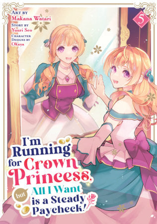 I'm Running for Crown Princess, but All I Want is a Steady Paycheck! (Manga) Vol. 5 | TPB - Manga - Image - Pop Weasel