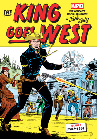 The King Goes West: The Complete Marvel Westerns by Jack Kirby Volume 1--1957-1961 | Hardcover