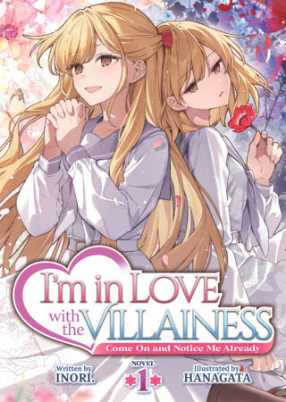 I'm in Love with the Villainess: Come On and Notice Me Already (Light Novel) Vol. 1 | TPB