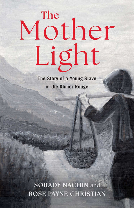 The Mother Light: The Story of a Young Slave of the Khmer Rouge