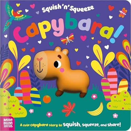 CAPYBARA! (SQUISH 'N' SQUEEZE) - Childrens Books - Image - Pop Weasel