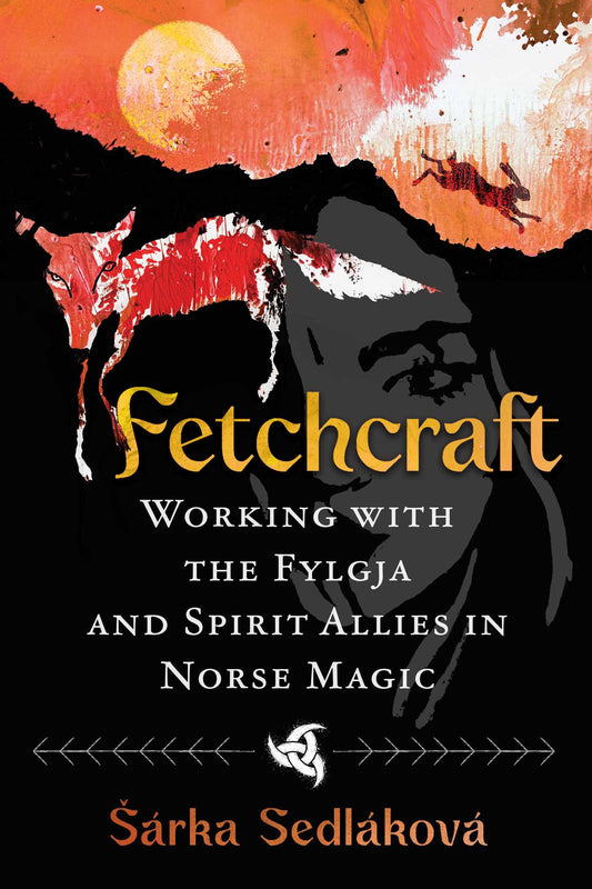 Fetchcraft: Working with the Fylgja and Spirit Allies in Norse Magic | TPB