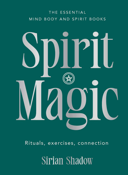 Spirit Magic: Rituals, exercises, connection