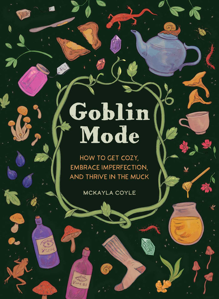 Goblin Mode: How to Get Cozy, Embrace Imperfection, and Thrive in the Muck - Books - Image - Pop Weasel