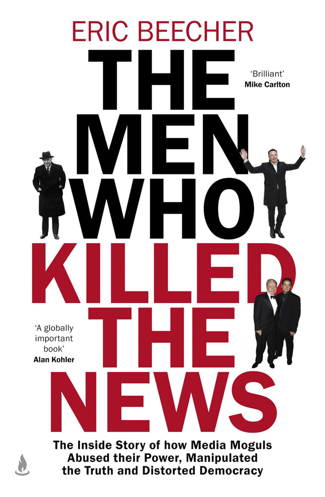 The Men Who Killed the News The inside story of how media moguls abused their power, manipulated the truth and distorted democracy image - Books - Image - Pop Weasel
