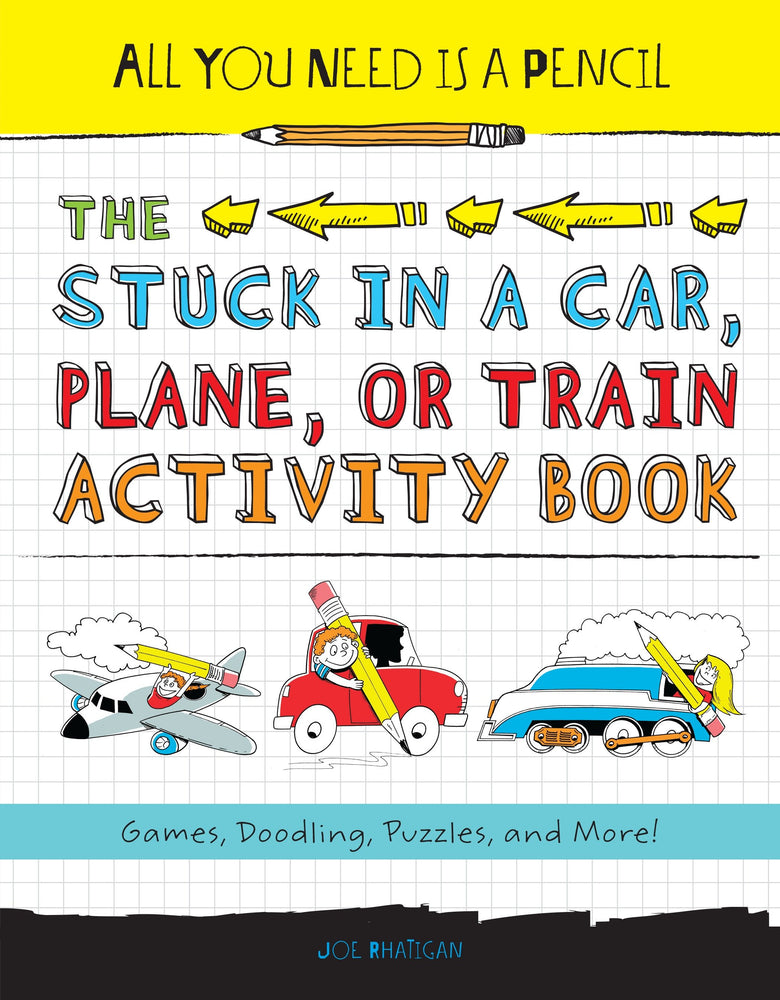 All You Need Is a Pencil: The Stuck in a Car, Plane, or Train Activity Book image - Children/Young Adult - Image - Pop Weasel