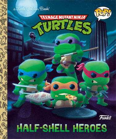 Teenage Mutant Ninja Turtles: Half-Shell Heroes (Funko Pop!) | Hardcover