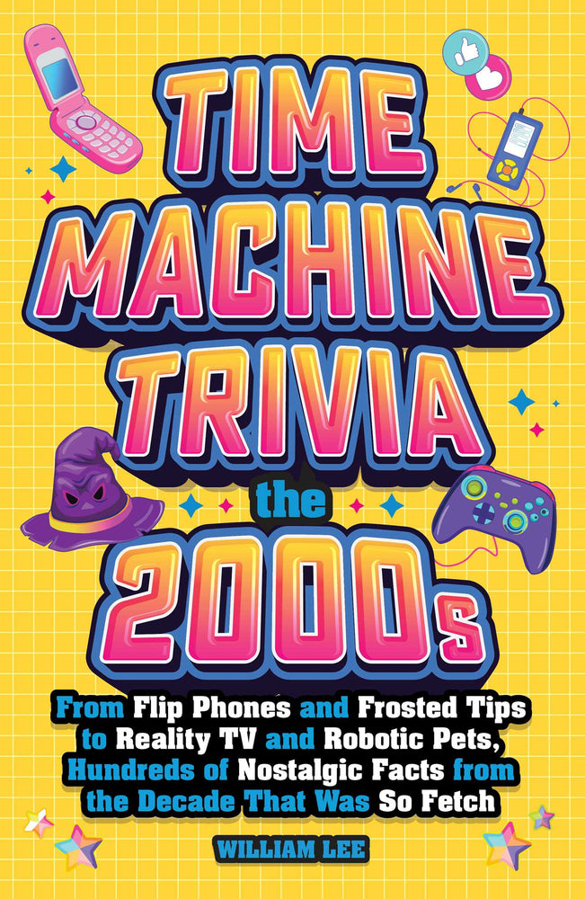 Time Machine Trivia: The 2000s From Flip Phones and Frosted Tips to Reality TV and Robotic Pets, Hundreds of Nostalgic Facts from the Decade That Was So Fetch image - Books - Image - Pop Weasel