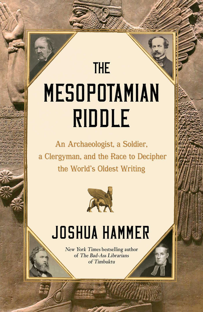 The Mesopotamian Riddle An Archaeologist, a Soldier, a Clergyman, and the Race to Decipher the World's Oldest Writing image - Books - Image - Pop Weasel