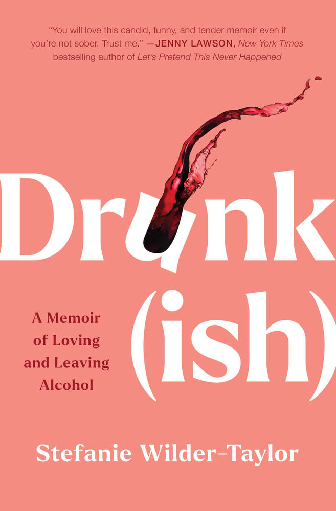 Drunk-Ish: A Memoir Of Loving And Leaving Alcohol - Books - Image - Pop Weasel