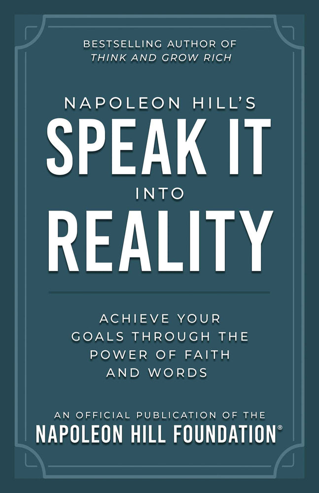 Napoleon Hill's Speak It Into Reality Achieve Your Goals Through the Power of Faith and Words image - Books - Image - Pop Weasel
