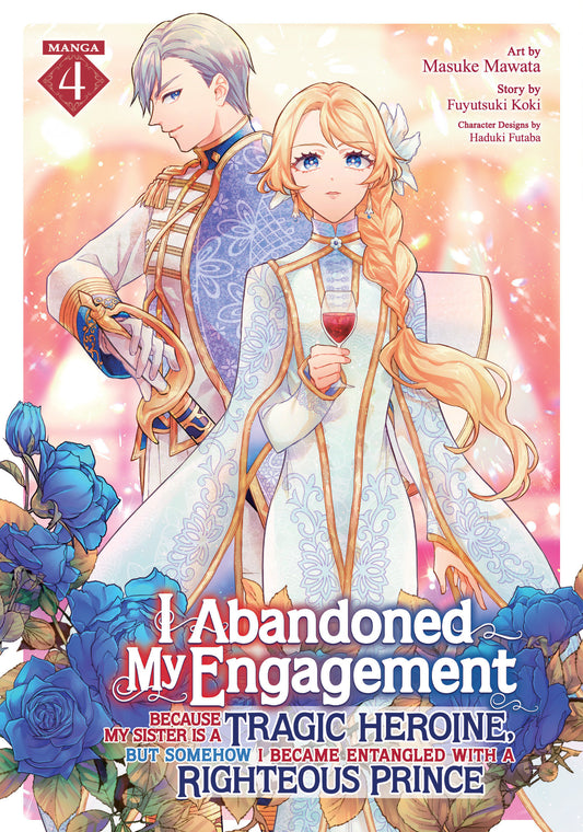 I Abandoned My Engagement Because My Sister is a Tragic Heroine, but Somehow I Became Entangled with a Righteous Prince (Manga) Vol. 4 - Image