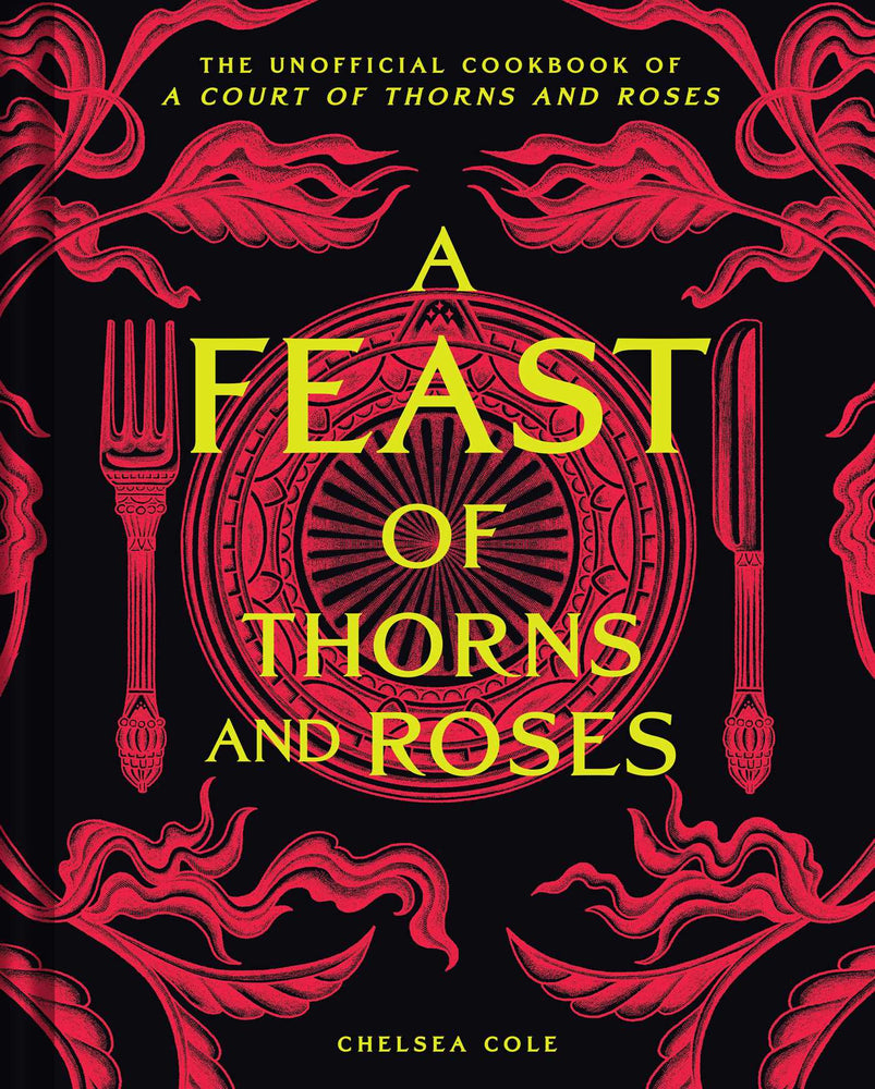 A Feast of Thorns and Roses The Unofficial Cookbook of A Court of Thorns and Roses image - Books - Image - Pop Weasel