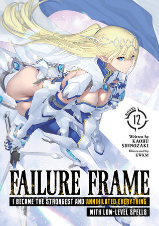 Failure Frame: I Became the Strongest and Annihilated Everything With Low-Level Spells (Light Novel) Vol. 12 | TPB - Manga - Image - Pop Weasel