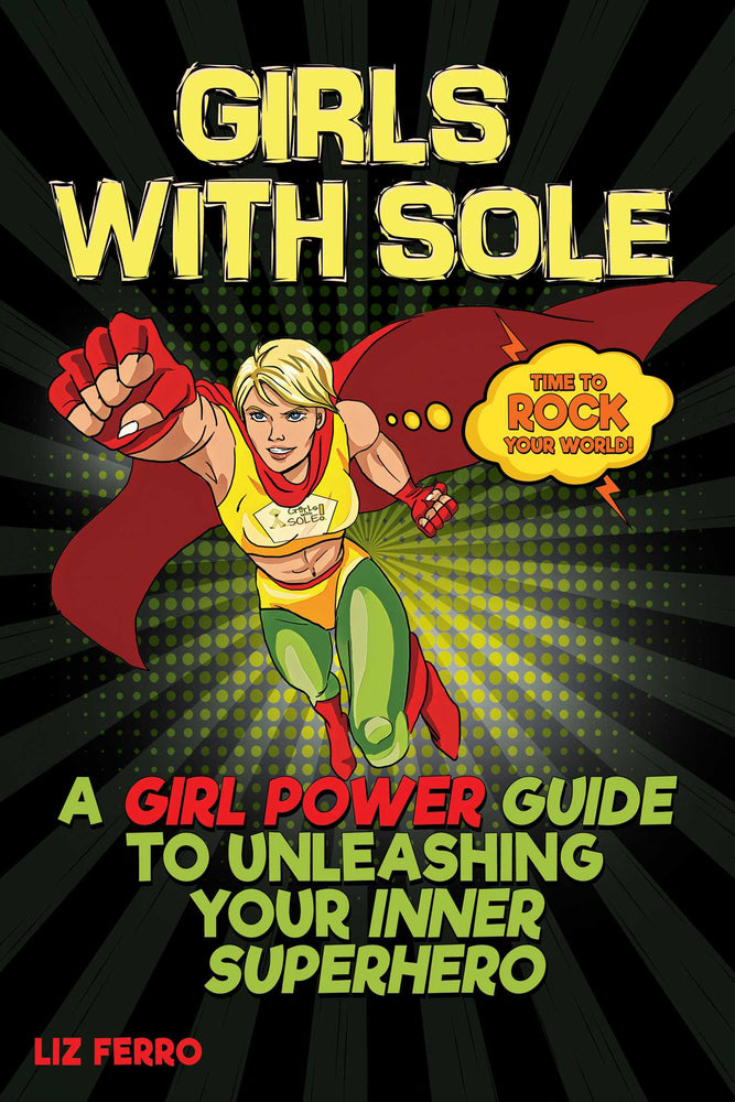 Girls with Sole A Girl Power Guide to Unleashing Your Inner Superhero image - Books - Image - Pop Weasel
