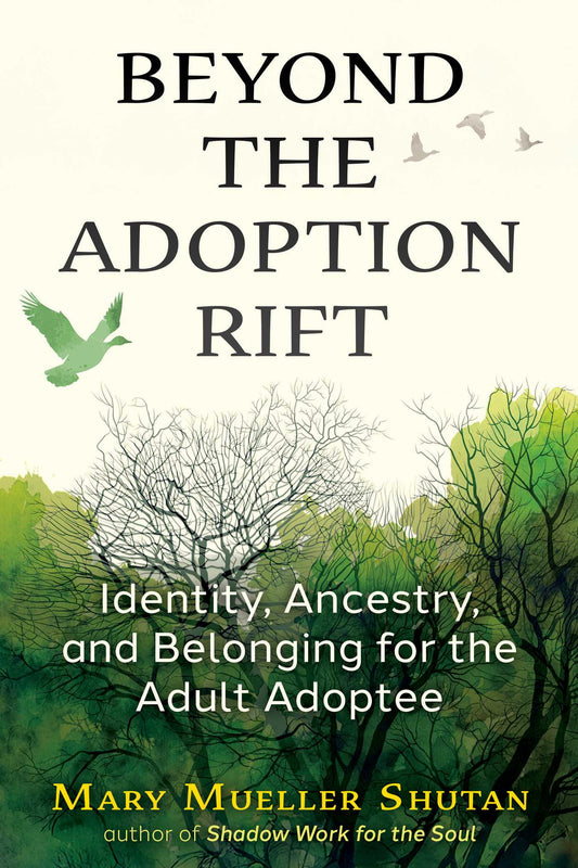 Beyond the Adoption Rift: Identity, Ancestry, and Belonging for the Adult Adoptee