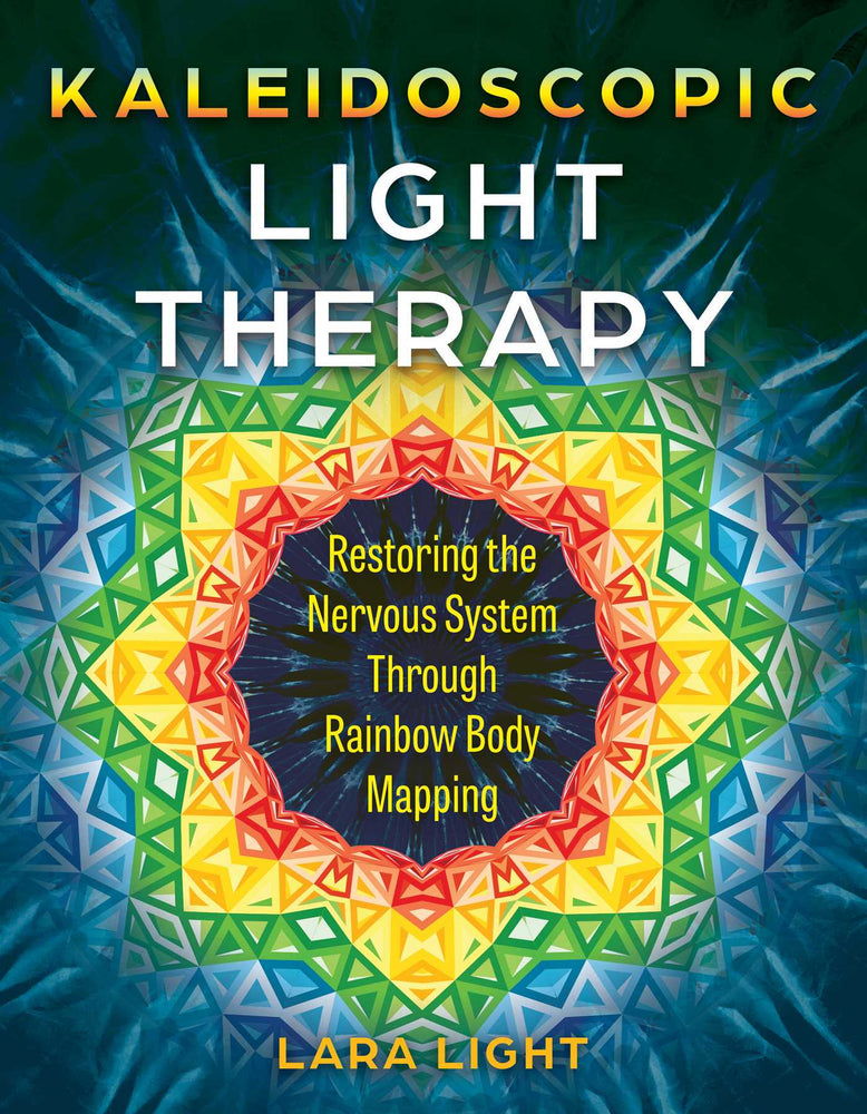Kaleidoscopic Light Therapy: Restoring the Nervous System Through Rainbow Body Mapping - Books - Image - Pop Weasel