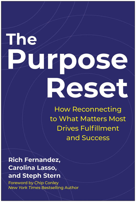 The Purpose Reset How Reconnecting To What Matters Most Drives Fulfillment And Success image