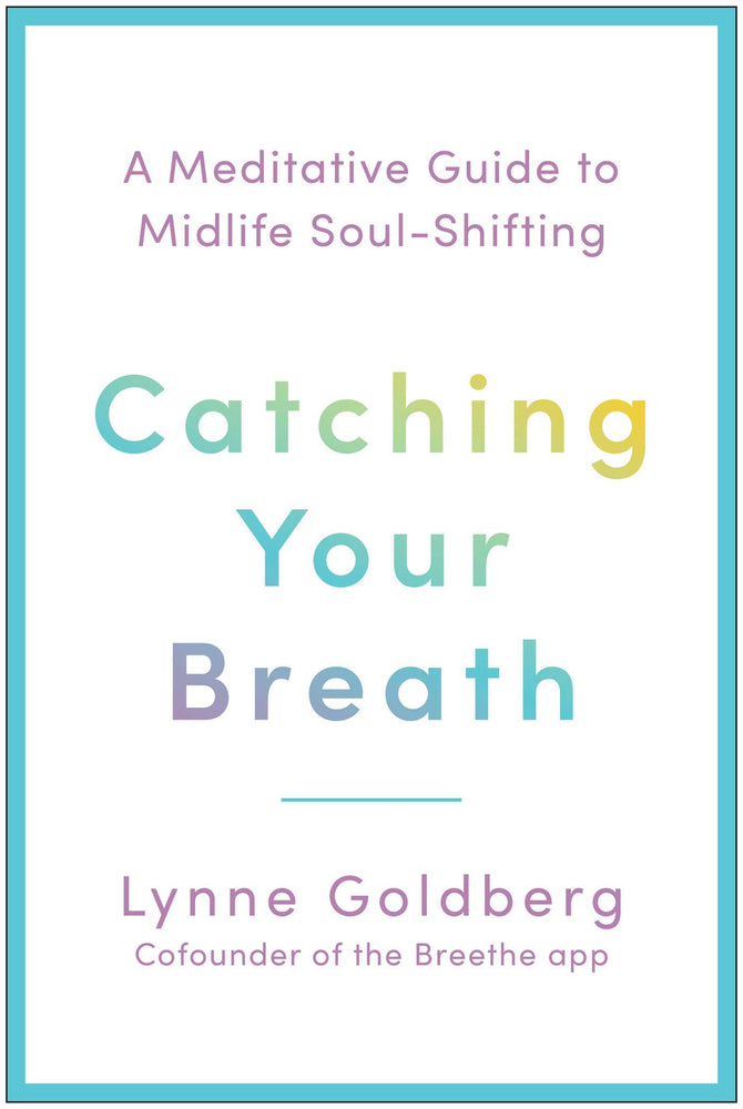 Catching Your Breath: A Meditative Guide to Midlife Soul-Shifting - Books - Image - Pop Weasel