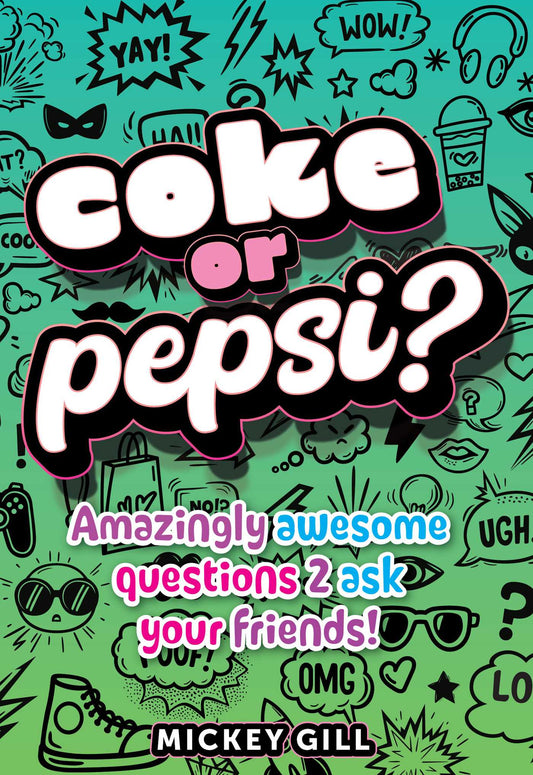 Coke or Pepsi?: 1000 Amazingly Awesome Questions 2 Ask Your Friends