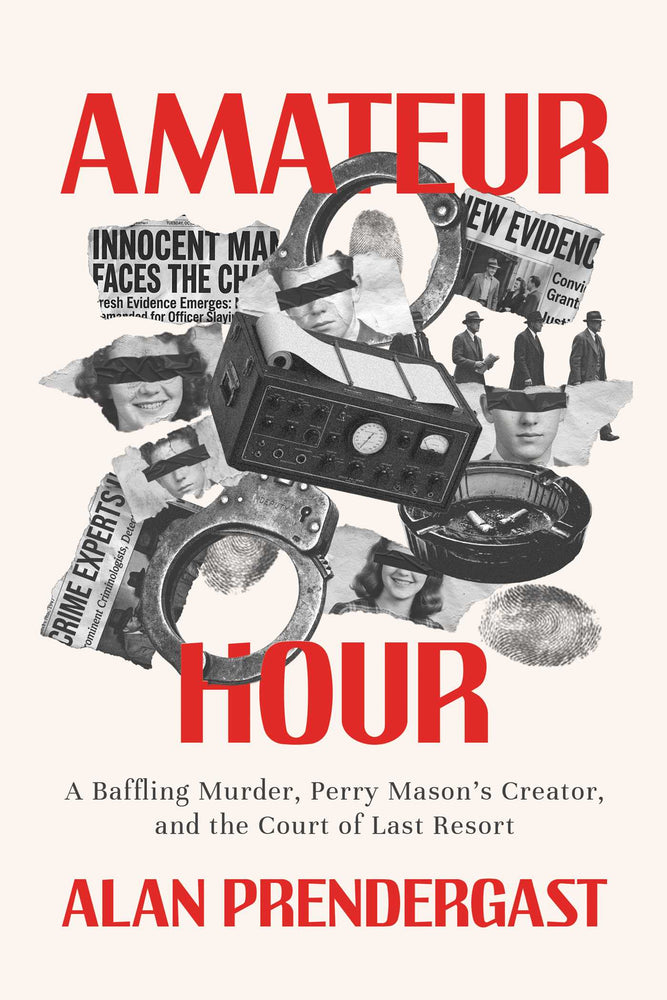 Amateur Hour: A Baffling Murder, Perry Mason's Creator, and the Court of Last Resort - Books - Image - Pop Weasel