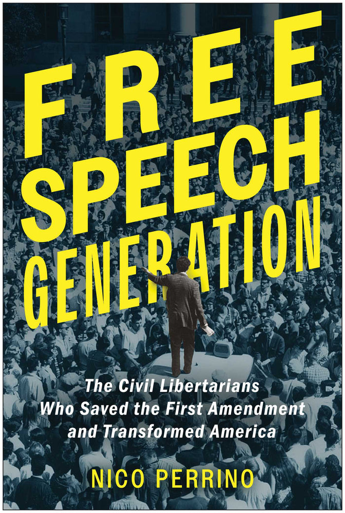 Free Speech Generation: The Civil Libertarians Who Saved the First Amendment and Transformed America - Books - Image - Pop Weasel