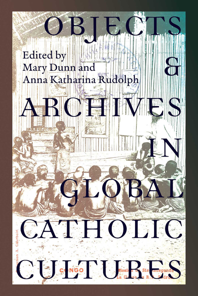 Objects and Archives in Global Catholic Cultures | TPB - Books - Image - Pop Weasel