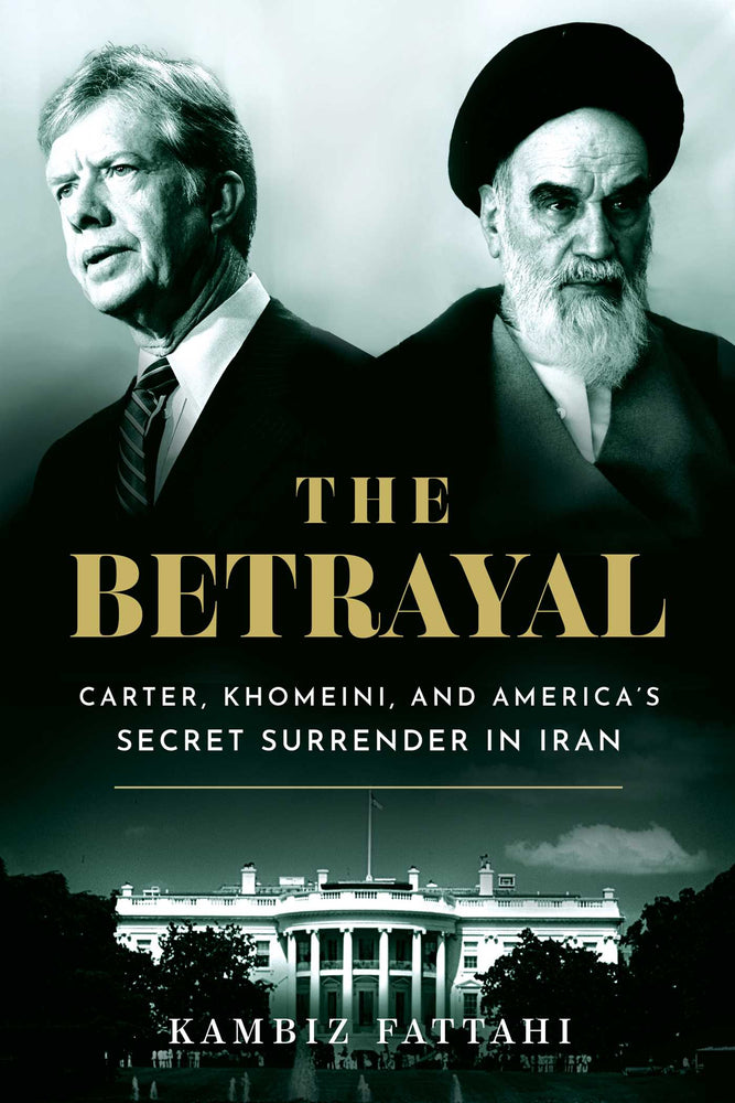 The Betrayal: Carter, Khomeini, and America's Secret Surrender in Iran - Books - Image - Pop Weasel