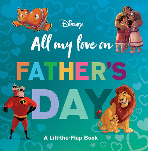 All My Love On Father's Day: A Lift-The-Flap Book (Disney) - Childrens Books - Image - Pop Weasel