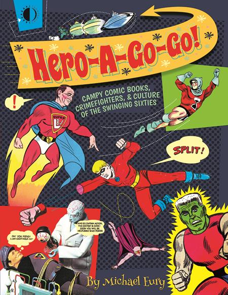 Hero A Go Go Campy Comic Books Crimefighters And Culture Of The Swinging Sixties  | TPB - Image - Graphic Novels - Image - Pop Weasel