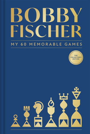 Bobby Fischer: My 60 Memorable Games Collectors Edition | Hardcover