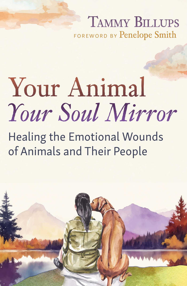 Your Animal — Your Soul Mirror Healing the Emotional Wounds of Animals and Their People image - Books - Image - Pop Weasel