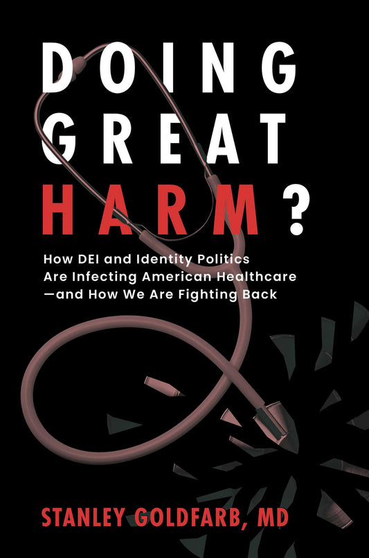Doing Great Harm? How DEI and Identity Politics Are Infecting American Healthcare—and How We Are Fighting Back image