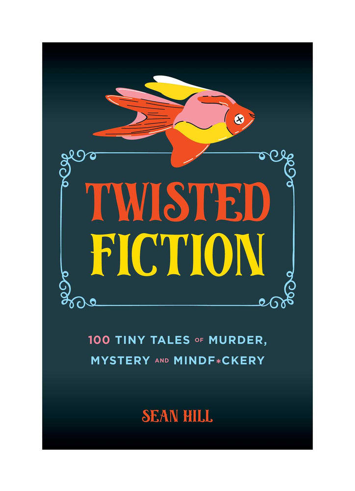 Twisted Fiction 100 Tiny Tales of Murder, Mystery, and Mindf*ckery image - Books - Image - Pop Weasel