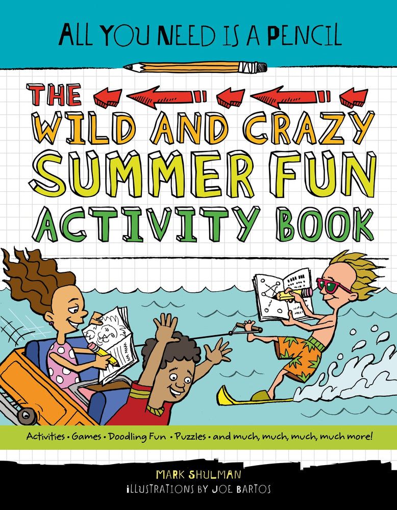 All You Need Is a Pencil: The Wild and Crazy Summer Fun Activity Book image - Children/Young Adult - Image - Pop Weasel