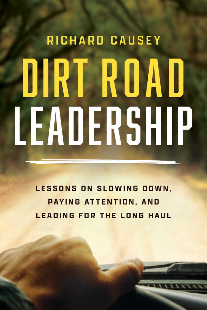 Dirt Road Leadership: Lessons On Slowing Down, Paying Attention, And Leading For The Long Haul - Books - Image - Pop Weasel