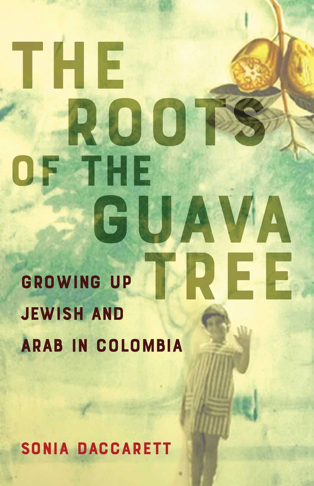 The  Roots of the Guava Tree Growing Up Jewish and Arab in Colombia image - Books - Image - Pop Weasel