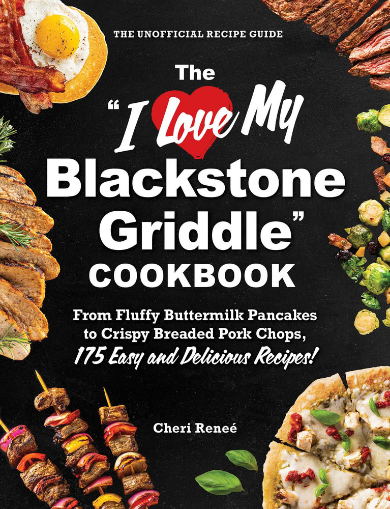 The "I Love My Blackstone Griddle" Cookbook From Fluffy Buttermilk Pancakes to Crispy Breaded Pork Chops, 175 Easy and Delicious Recipes! image - Books - Image - Pop Weasel