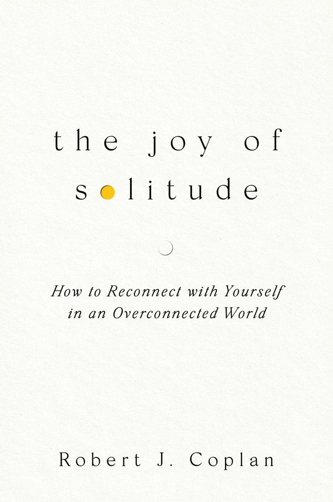 The Joy of Solitude How to Reconnect with Yourself in an Overconnected World image - Books - Image - Pop Weasel