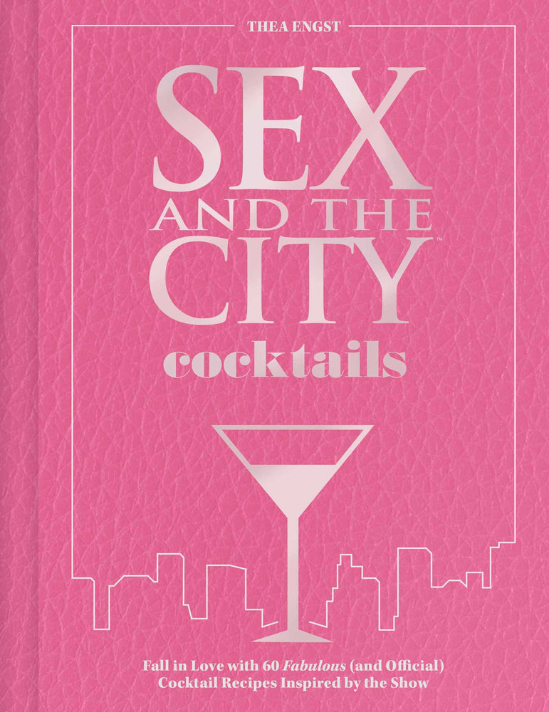 Sex and the City Cocktails Fall in Love with 60 Fabulous (and Official) Cocktail Recipes Inspired by the Show image - Books - Image - Pop Weasel